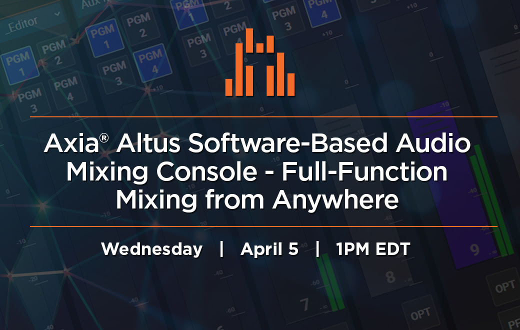 Telos Alliance Hosts Webinar Featuring Axia Altus Software-Based Audio Mixing Console